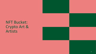 NFT Bucket:
Crypto Art &
Artists
31
 