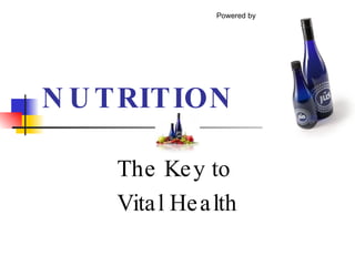 NUTRITION The Key to  Vital Health Powered by 