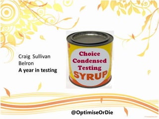 Craig Sullivan Belron A year in testing @OptimiseOrDie 