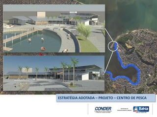 ESTRATÉGIA ADOTADA – PROJETO – CENTRO DE PESCA
 