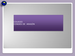 COLEGIO
CONDES DE ARAGÓN
1
 