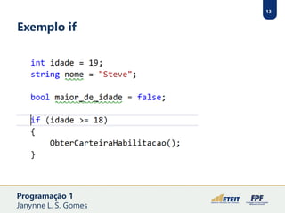13
Exemplo if
Programação 1
Janynne L. S. Gomes
 