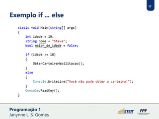 17
Exemplo if ... else
Programação 1
Janynne L. S. Gomes
 