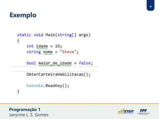 4
Exemplo
Programação 1
Janynne L. S. Gomes
 