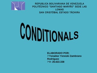 REPUBLICA BOLIVARIANA DE VENEZUELA
POLITÉCNICO “SANTIAGO MARIÑO” SEDE LAS
LOMAS
SAN CRISTÓBAL ESTADO TÁCHIRA
ELABORADO POR:
Yonaiker Yeneski Zambrano
Rodríguez
V- 26.622.338
 