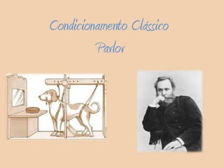 Condicionamento Clássico
Pavlov

 