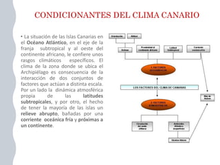 CONDICIONANTES DEL CLIMA CANARIO
 