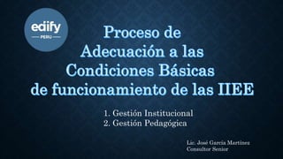 1. Gestión Institucional
2. Gestión Pedagógica
Lic. José García Martínez
Consultor Senior
 
