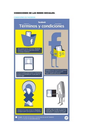 CONDICIONES DE LAS REDES SOCIALES:

CONDICIONES DE FACEBOOK:
 