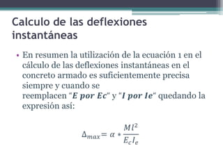 Calculo de las deflexiones
instantáneas
•

 