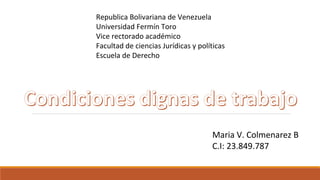 Republica Bolivariana de Venezuela
Universidad Fermín Toro
Vice rectorado académico
Facultad de ciencias Jurídicas y políticas
Escuela de Derecho
Maria V. Colmenarez B
C.I: 23.849.787
 