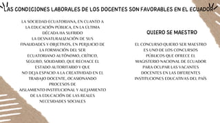 LAS CONDICIONES LABORALES DE LOS DOCENTES SON FAVORABLES EN EL ECUADOR
LA SOCIEDAD ECUATORIANA, EN CUANTO A
LA EDUCACIÓN P...