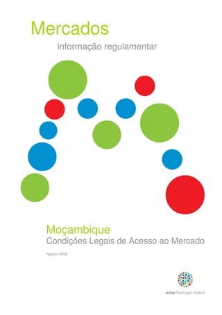 Mercados
Moçambique
Condições Legais de Acesso ao Mercado
Agosto 2009
informação regulamentar
 