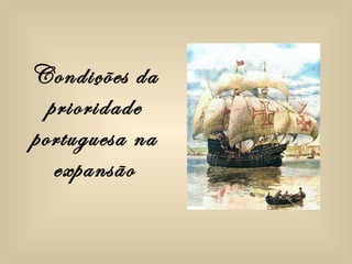 Condições da prioridade portuguesa na expansão 