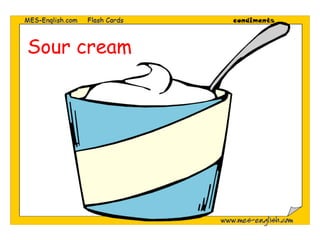 Sour cream
 