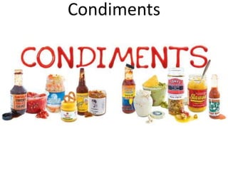 Condiments
 