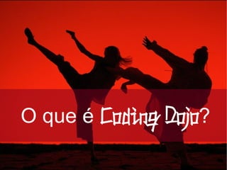 O que é Coding Dojo?
 