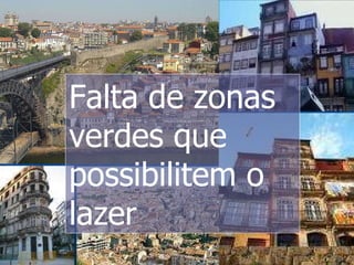 Falta de zonas verdes que possibilitem o lazer 