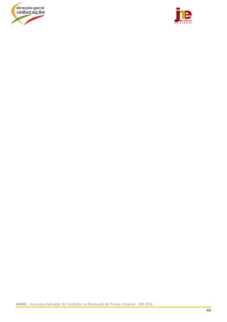  
GUIAC – Guia para Aplicação de Condições na Realização de Provas e Exames ‐ JNE 2016 
44 
 
 
 
   
 