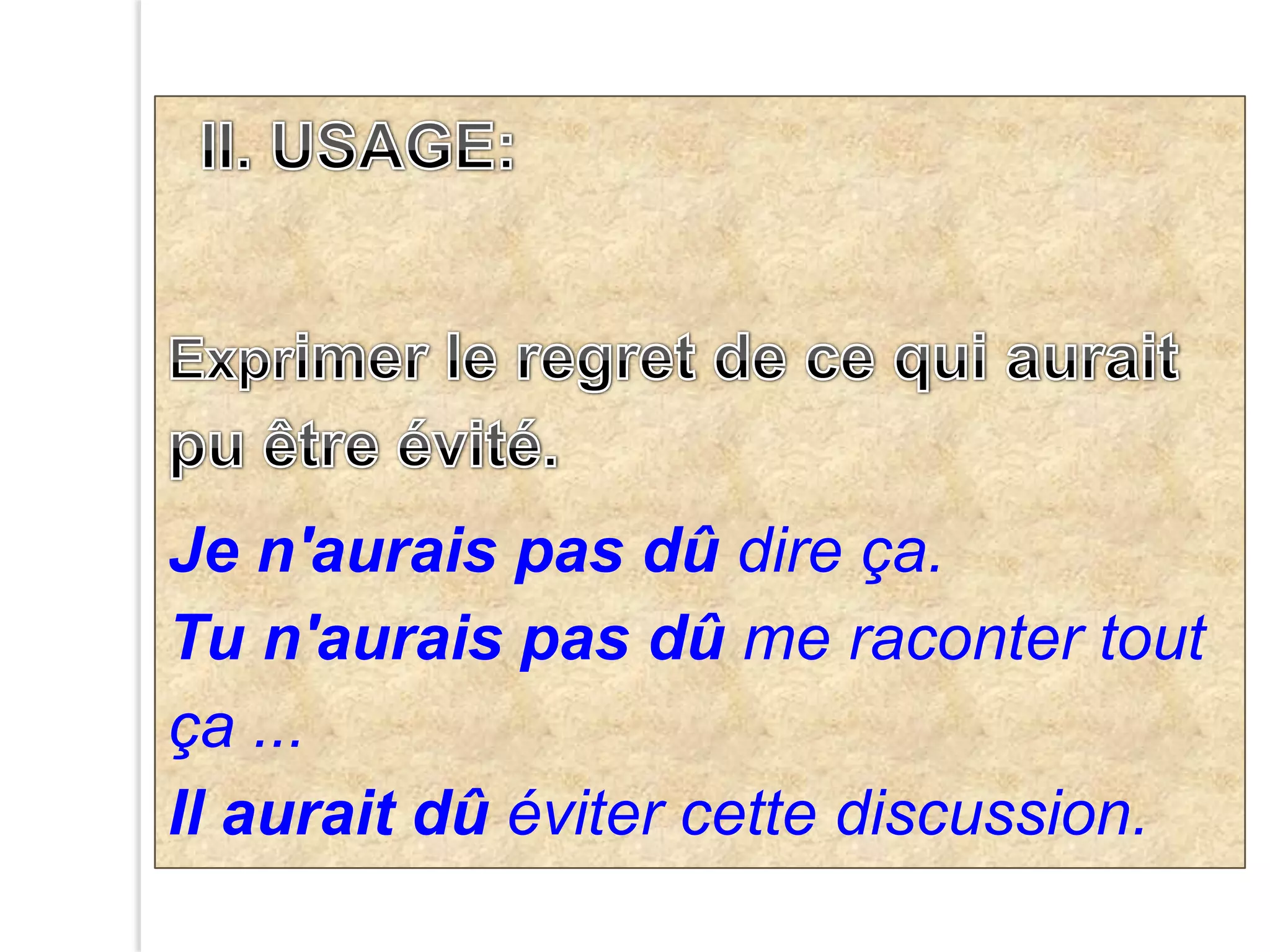 CONDITIONNEL PASSÉ : FORMATION : Auxiliaire être ou avoir au conditionnel + participe passé