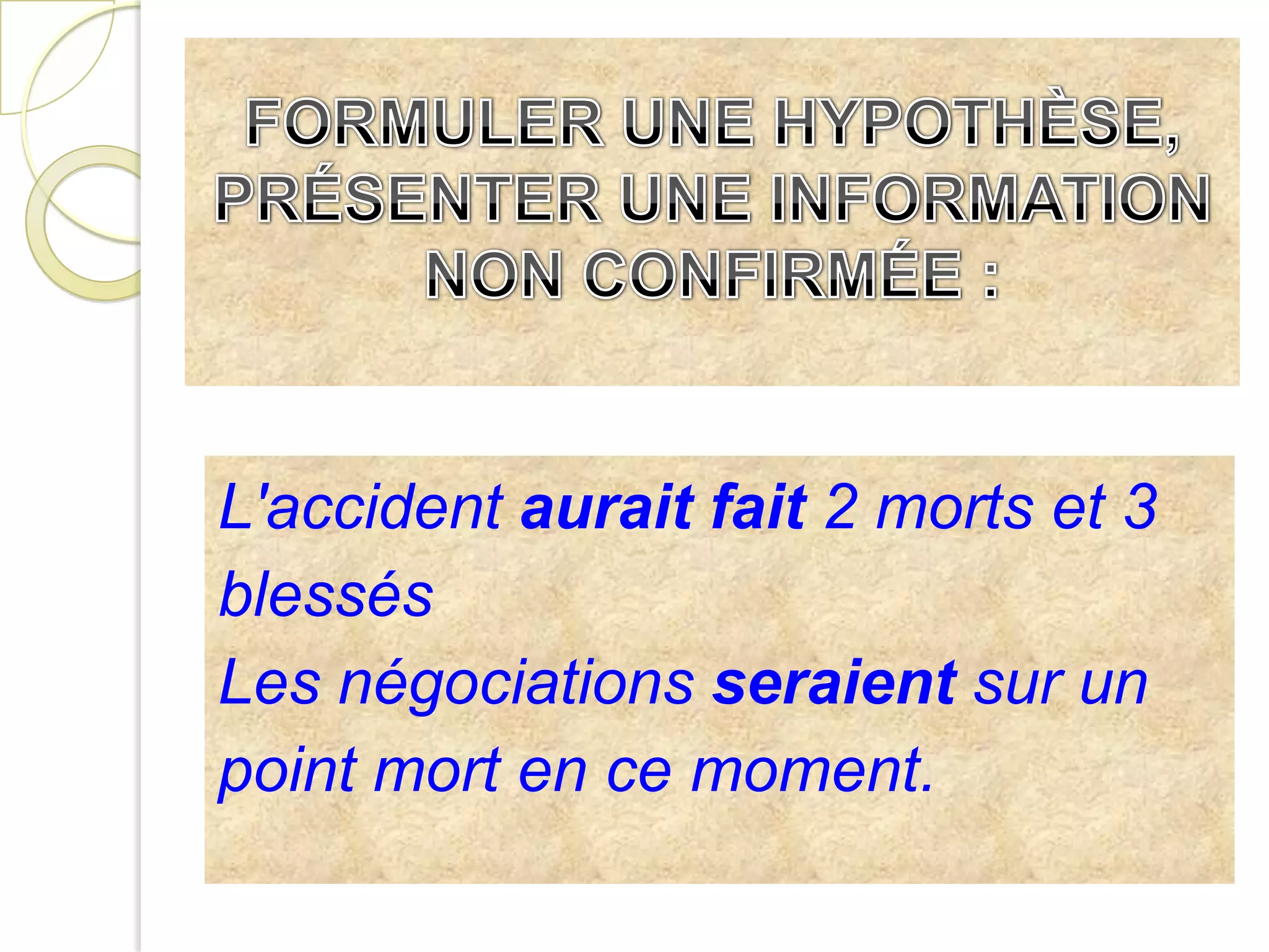 SUGGÉRER, PROPOSER ou CONSEILLER quelque chose à quelqu'un :  On pourrait voir un film soir ? Vous aimeriez peut être venir avec nous au cinéma?Tu ne devrais pas sortir sans mettre ton manteau : il fait froid.