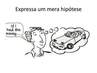 Expressa um mera hipótese


•
 
