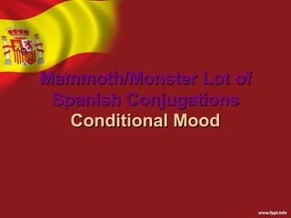 Mammoth/Monster Lot of
 Spanish Conjugations
   Conditional Mood
 