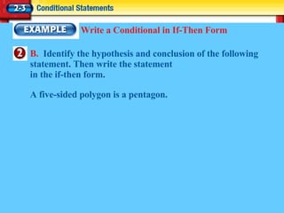 Write a Conditional in If-Then Form B.  Identify the hypothesis and conclusion of the following statement. Then write the statement  in the if-then form. A five-sided polygon is a pentagon. 
