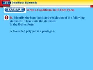 Write a Conditional in If-Then Form B.  Identify the hypothesis and conclusion of the following statement. Then write the statement  in the if-then form. A five-sided polygon is a pentagon. 