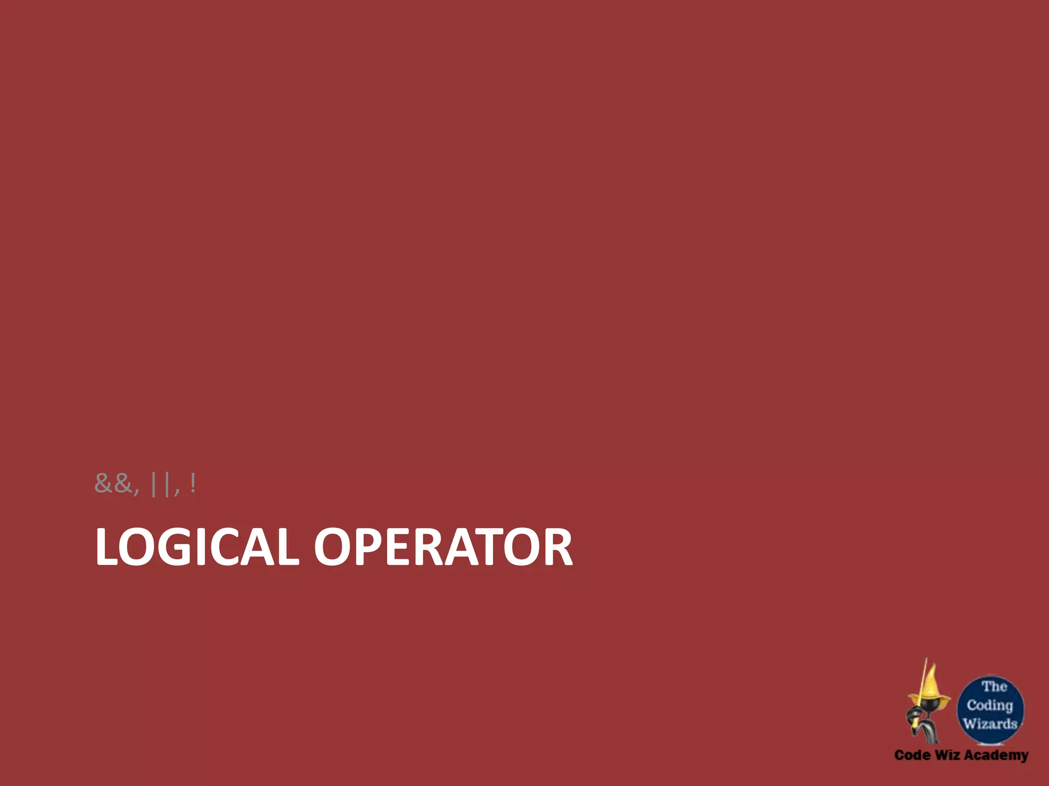 LOGICAL OPERATOR &&, ||, ! 