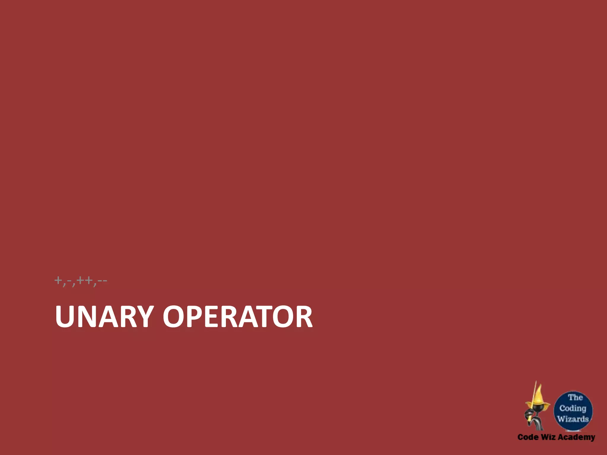 UNARY OPERATOR +,-,++,-- 