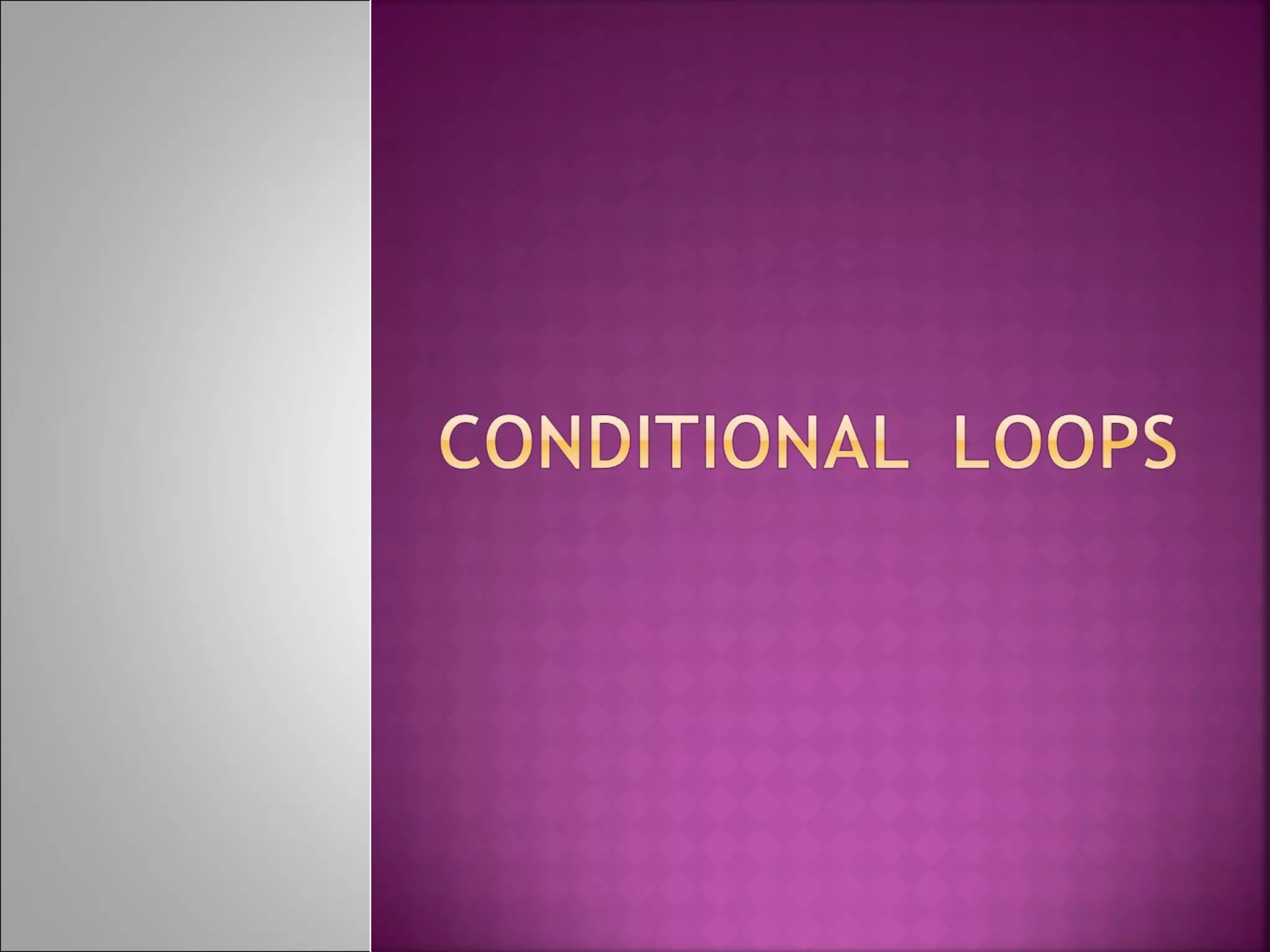 Conditional Loops | PPT