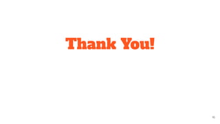Thank You!
16
 