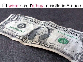 If I  were  rich, I' d buy  a castle in France 