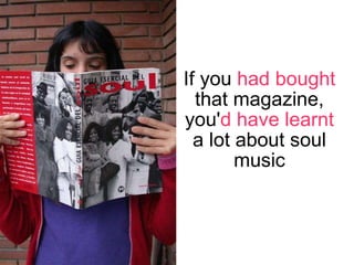 If you  had bought  that magazine, you' d have learnt  a lot about soul music 