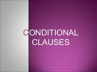 CONDITIONAL
CLAUSES
 