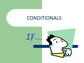 CONDITIONALS IF... 