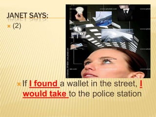 Janet says:(2)IfI founda wallet in thestreet, I wouldtaketo thepolicestation