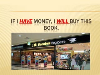 IfI havemoney, I willbuythis book. 