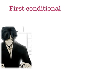 First conditional
 