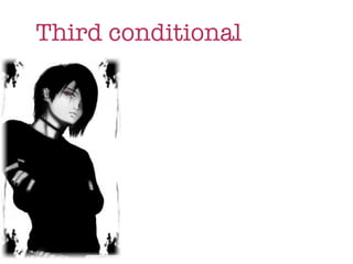 Third conditional
 