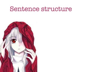 Sentence structure
 