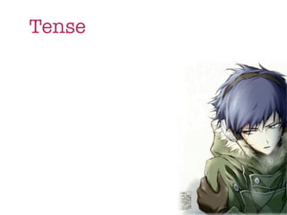Tense
 