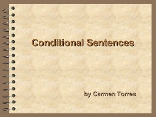 Conditional Sentences by Carmen Torres 