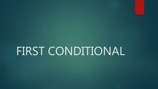 FIRST CONDITIONAL
 