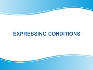 EXPRESSING CONDITIONS
 