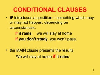 CONDITIONAL CLAUSES ,[object Object],[object Object],[object Object],[object Object],[object Object]
