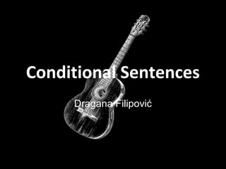 Conditional Sentences
Dragana Filipović

 
