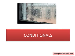 CONDITIONALS
www.profealvarado.com
 