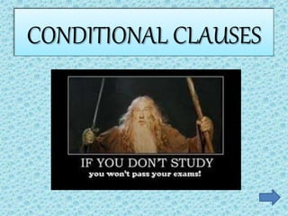 CONDITIONAL CLAUSES 
 